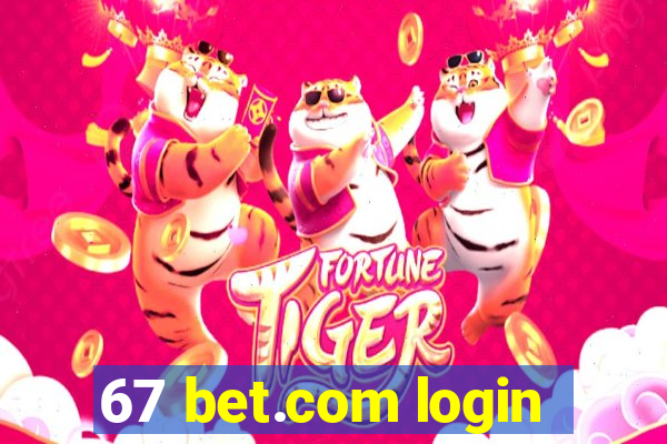 67 bet.com login